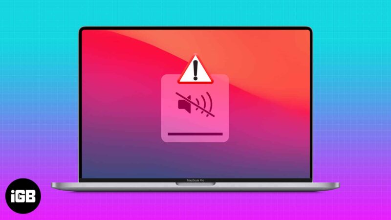 How to fix sound not working on MacBook issue - iGeeksBlog