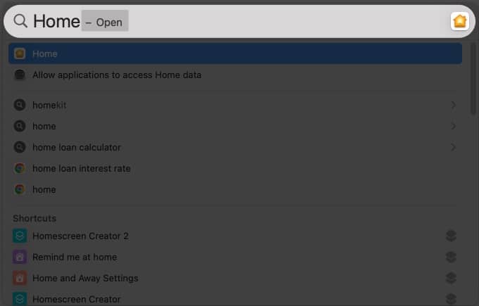 Open Spotlight Command + Space Bar Search Home app on your Mac