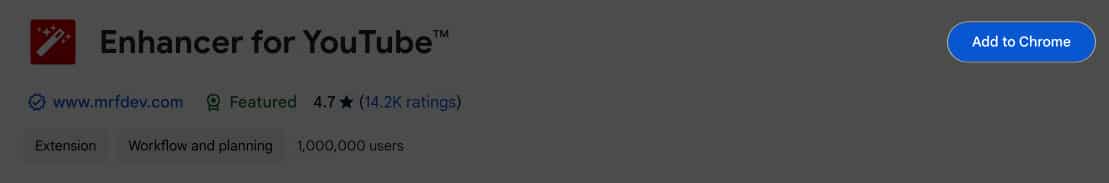 Click Add to Chrome for Enhancer for YouTube