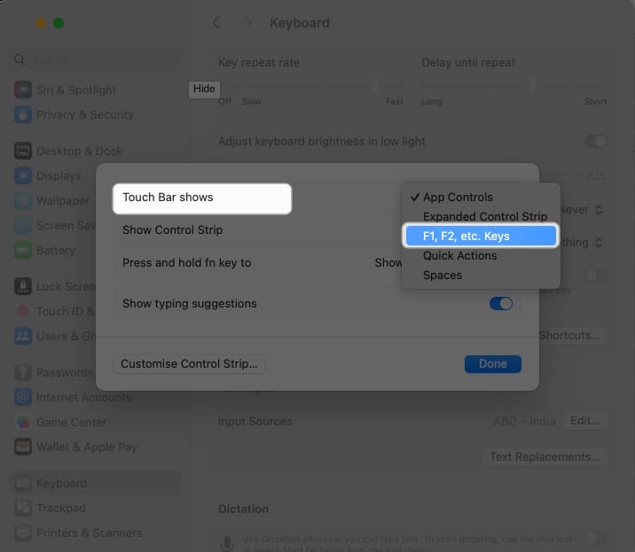 Dropdown besides the Touch Bar Shows and select F1 F2 etc Keys