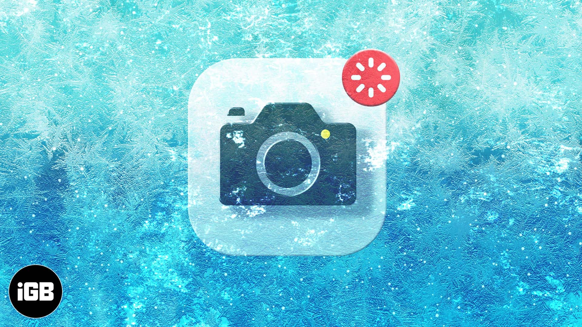 iPhone camera freezing Try these 6 fixes iGeeksBlog Camera app freezes on iphone or ipad how to fix it