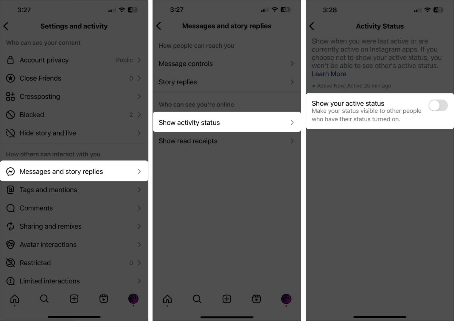 Go to Messages and story replies Pick Show activity status and toggle it off