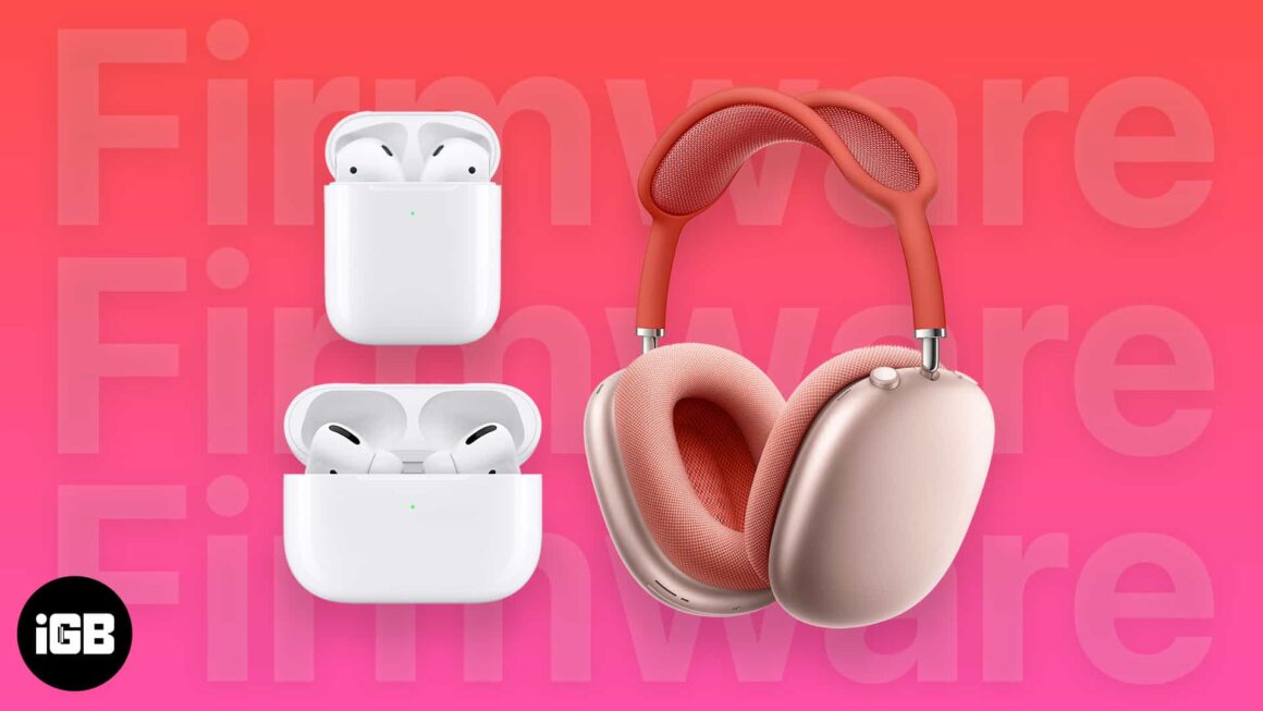 How To Update Your AirPods To The Latest Firmware Available Update Firmware On AirPods AirPods Pro AirPods Max 1160x653 