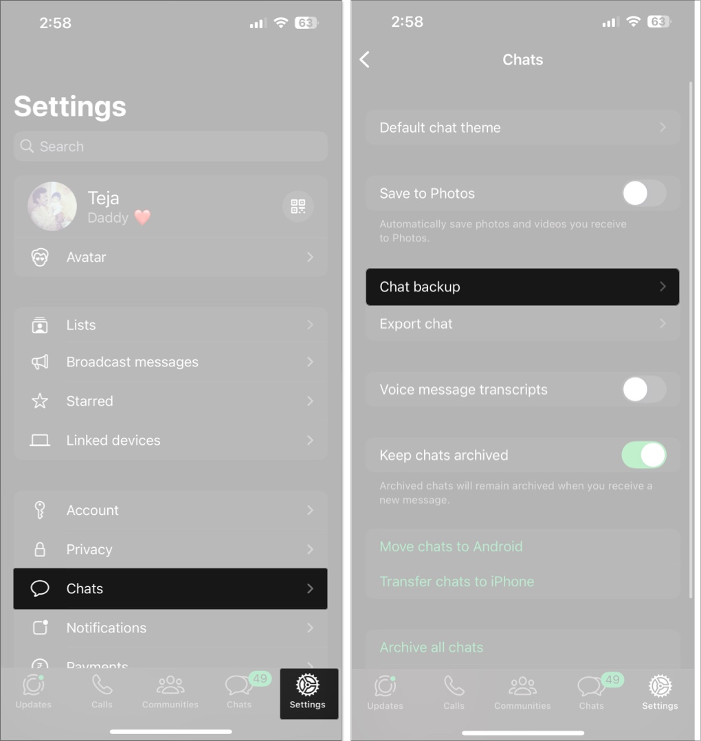 Åtkomst till whatsapp -inställningen och tryck sedan på chattar och gå sedan för att chatta backup på iPhone